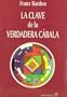 La clave de la verdadera cabala / The Key to the Real Kabbalah (Spanish Edition)