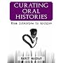 Curating Oral Histories: From Interview to Archive