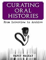 Curating Oral Histories: From Interview to Archive