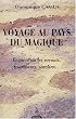 Voyage au pays du magique : Enqu�te sur les voyants, gu�risseurs, sorciers