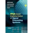 FPGA-based Implementation of Signal Processing Systems by Roger, John Mcallister, Richard Turner, and Ying Yi