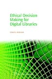 Ethical Decision Making for Digital Libraries