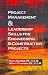 Project Management &Leadership Skills for Engineering & Construction Projects