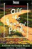 Texas Off the Beaten Path, 4th: A Guide to Unique Places (Off the Beaten Path Texas)