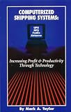 Shipping Operation Books item: Computerized Shipping Systems : Increasing Profit and Productivity Through Technology