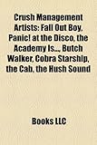 Crush Management Artists: Fall Out Boy, Panic! at the Disco, the Academy Is..., Butch Walker, Cobra Starship, the Cab, the Hush Sound-