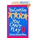 You Can't Say You Can't Play