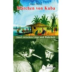 M�rchen von Kuba: Insel zwischen L�ge und Wahrheit