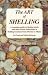 The Art of Shelling: A Complete Guide to Finding Shells and Other Beach Collectibles at Shelling Locations from Maine to Florida