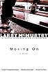 Moving On: A Novel