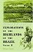 Explorations of the Highlands of the Brazil: With a Full Account of the Gold and Diamond Mines. Also, Canoeing down 1500 Miles of the Great River S&acirc;o Francisco, from Sabar&aacute; to the Sea. Volume 2