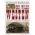Der Wilde Westen. Cowboys, Trapper, Pioniere