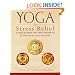 Yoga for Stress Relief: A Simple and Unique Three-Month Program for De-Stressing and Stress Prevention