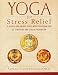 Yoga for Stress Relief: A Simple and Unique Three-Month Program for De-Stressing and Stress Prevention