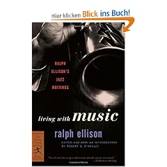 Living with Music: Ralph Ellison's Jazz Writings (Modern Library Classics)