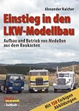 Einstieg in den LKW-Modellbau: Aufbau und Betrieb von Modellen aus dem Baukasten