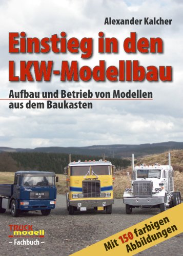 Vth Einstieg in den LKW-Modellbau: Aufbau und Betrieb von Modellen aus dem Baukasten