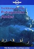  : Trekking in the Patagonian Andes (Lonely Planet Trekking in the Patagonian Andes)