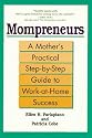 Mompreneurs: a Mother's Practical Step-by-Step Guide to Work at Home Success