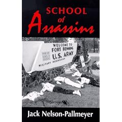 School of Assassins: The Case for Closing the School of the Americas and for Fundamentally Changing U.S. Foreign Policy