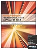 Produkt-Bild: Richtig einsteigen: Programmieren lernen mit Visual C# 2010: Mit&nbsp;Visual&nbsp;C#&nbsp;2010&nbsp;Express&nbsp;Edition&nbsp;auf&nbsp;DVD