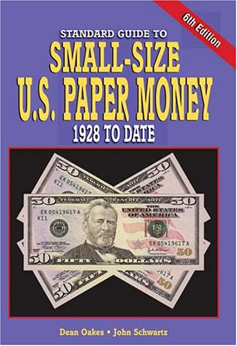 Standard Guide To Small-Size U.S. Paper Money: 1928 To Date (Standard Guide to Small-Size U.S. Paper Money)