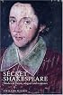 Secret Shakespeare: Studies in Theatre, Religion and Resistance