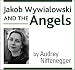 Jakob Wywialowski and the Angels