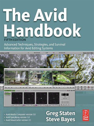 The Avid Handbook: Advanced Techniques, Strategies, and Survival Information for Avid Editing Systems, by Greg Staten, Steve Bayes The Avid Handbook: Advanced Techniques, Strategies, and Survival Information for Avid Editing Systems, by Greg Staten, Steve Bayes
