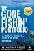 The Gone Fishin' Portfolio: Get Wise, Get Wealthy...and Get on With Your Life (Agora Series)