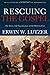 Rescuing the Gospel: The Story and Significance of the Reformation
