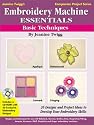 Embroidery Machine Essentials - Basic Techniques: Jeanine Twigg's Companion Project Series #1