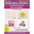 Embroidery Machine Essentials: Basic Techniques (Embroidery Machine Essentials)