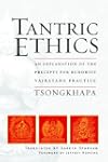 Tantric Ethics: An Explanation of the...