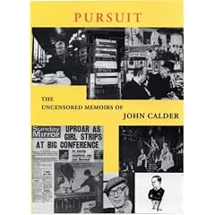 Pursuit: The Uncensored Memoirs of John Calder