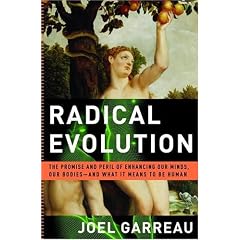 Radical Evolution: The Promise and Peril of Enhancing Our Minds, Our Bodies -- And What It Means to Be Human