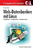 Web-Datenbanken mit Linux. Installation, Konfiguration, Administration.