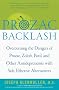 Prozac Backlash: Overcoming the Dangers of Prozac, Zoloft, Paxil, and Other Antidepressants with Safe, Effective Alternatives