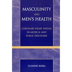 Masculinity and Men's Health: Coronary Heart Disease in Medical and Public Discourse