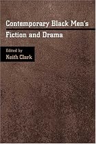 Contemporary Black Men's Fiction and Drama