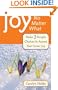 Joy, No Matter What: Make 3 Simple Choices to Access Your Inner Joy
