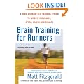 Brain Training For Runners: A Revolutionary New Training System to Improve Endurance, Speed, Health, and Results