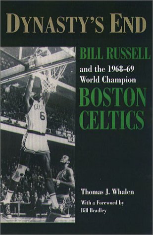 Dynasty's End: Bill Russell and the1968-69 World Champion Boston Celtics (Sportstown Series) Dynasty's End: Bill Russell and the1968-69 World Champion Boston Celtics (Sportstown Series)