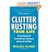 Clutter Busting Your Life: Clearing Physical and Emotional Clutter to Reconnect with Yourself and Others