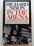 In the Arena: A Memoir of Victory, De...