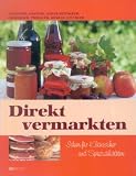 Direktvermarkten: Ideen f&uuml;r Klassiker und Spezialisten - Franz Aichinger