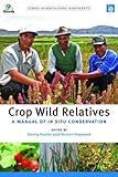 Crop wild relatives : a manual of in situ conservation