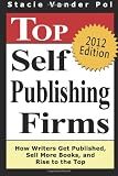 Top Self Publishing Firms: How Writers Get Published, Sell More Books, And Rise To The Top: And Make Money Working From Home With The Best Print On Demand Self-Publishing Companies