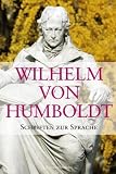 Schriften zur Sprache: Vergleichende Sprachwissenschaft und Sprachphilosophie /Schriften zur Staatstheorie /Altertumskunde und �sthetik /Schriften zur ... und Autobiographisches /Ausgew�hlte Briefe