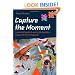 Capture the Moment : A Practical Guide to Sports Photography - London 2012 and Beyond : An Official London 2012 Games Publication